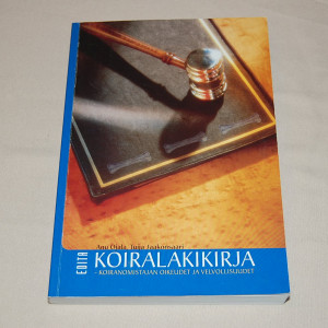 Anu Ojala - Tuija Jaakonsaari Koiralakikirja - koiranomistajan oikeudet ja velvollisuudet